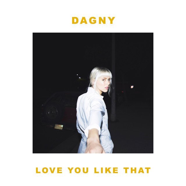 Dagny - Love You Like That